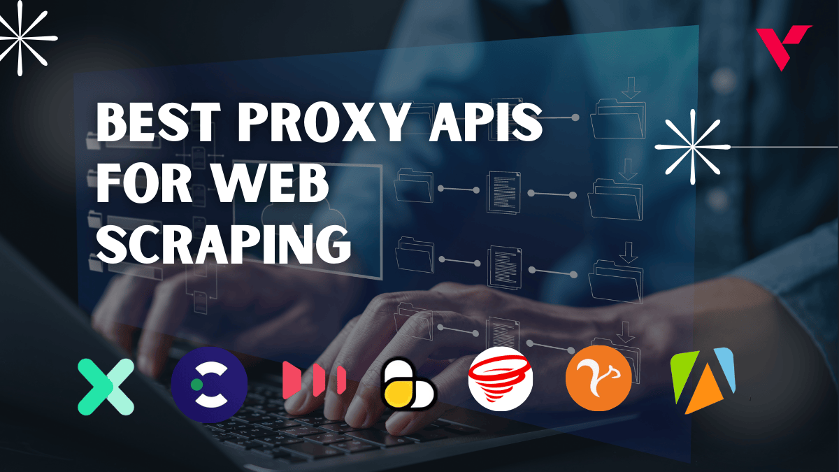 Best Proxy APIs for Web Scraping: Top Tools for Efficient Data Extraction